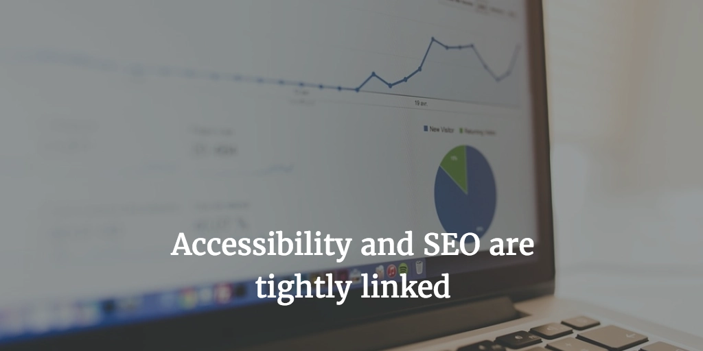 Accessibility and SEO are tightly linked