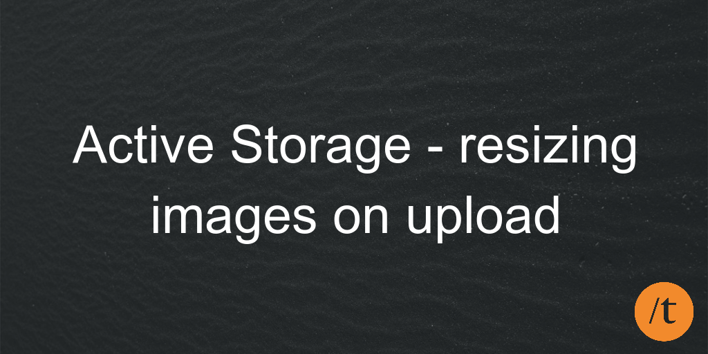 Active Storage - resizing images on upload