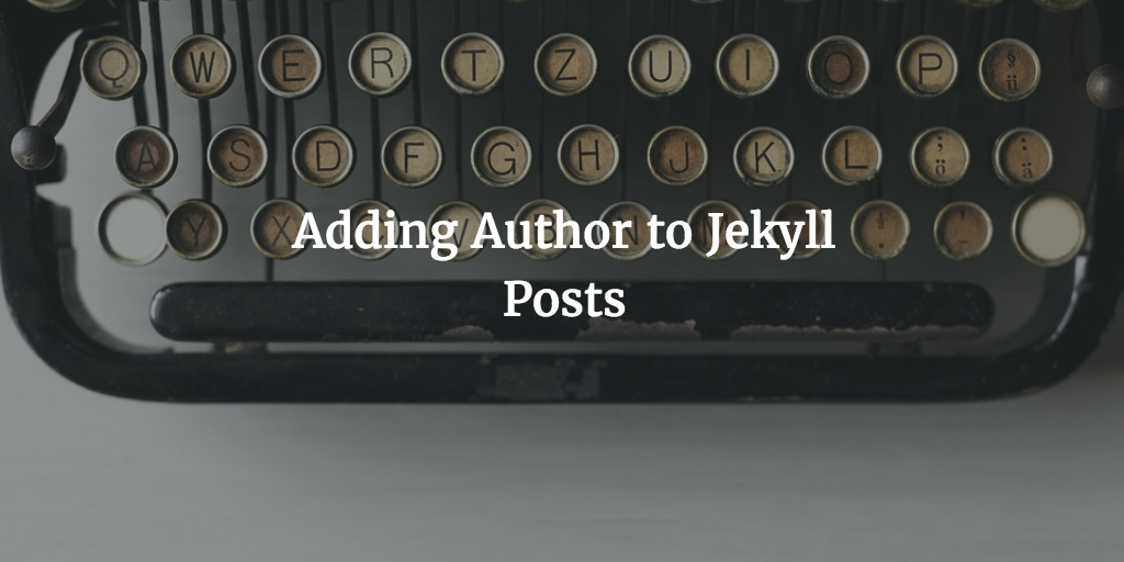 Adding Author to Jekyll Posts