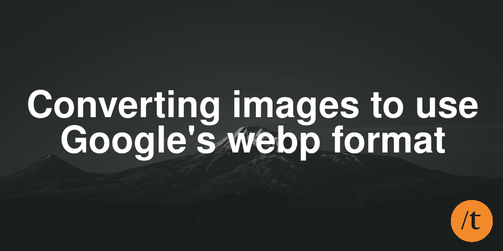 Converting images to use Google's webp format