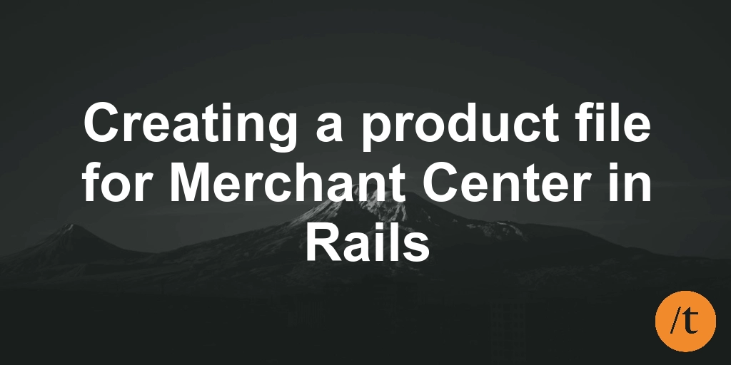 Creating a product file for Merchant Center in Rails