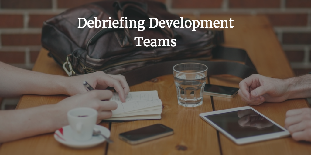 Debriefing Development Teams