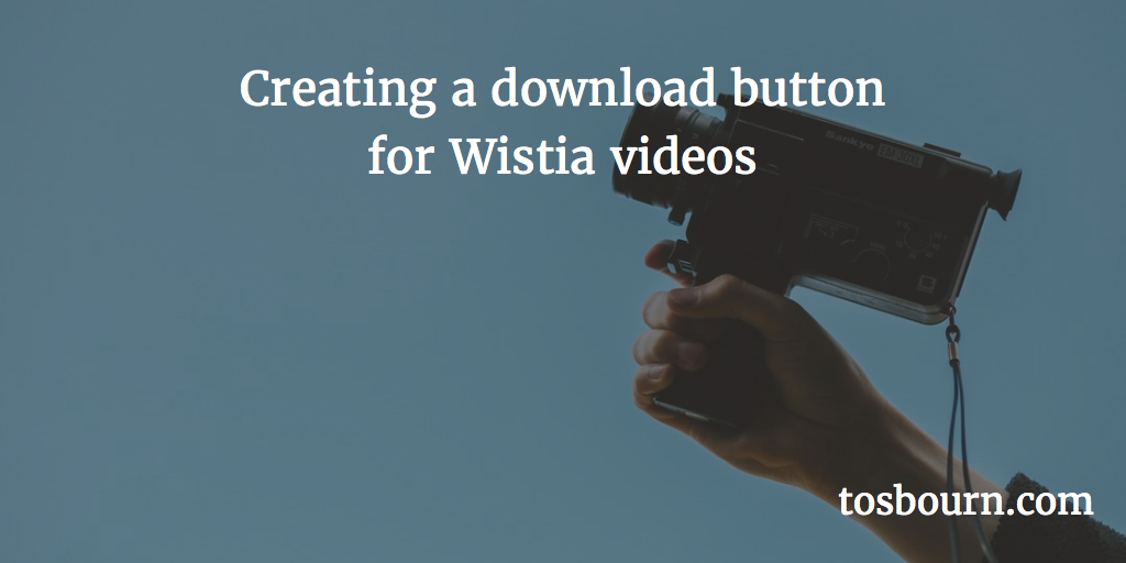 Creating a download button for Wistia videos