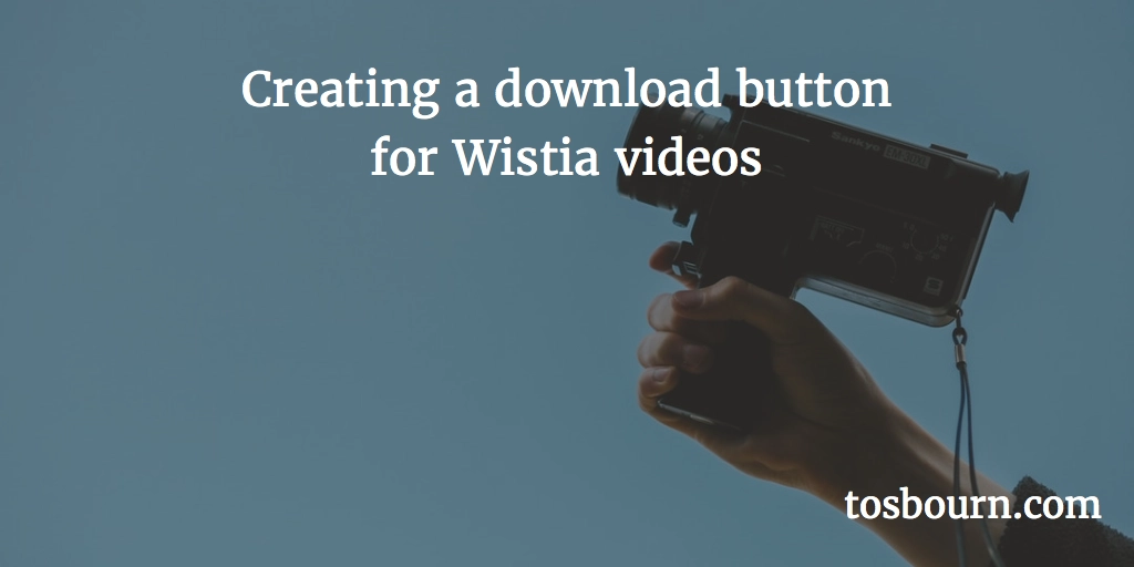 Creating a download button for Wistia videos