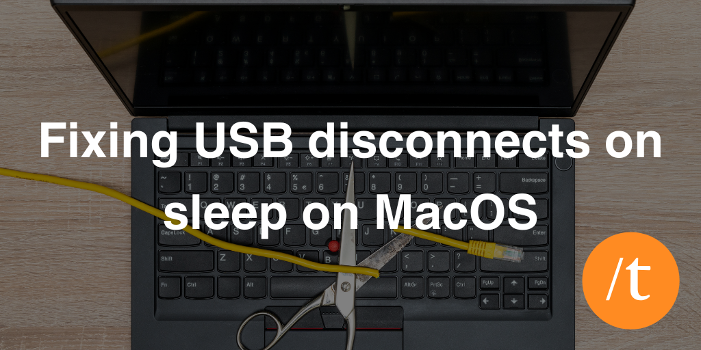 Fixing USB disconnects on sleep on MacOS