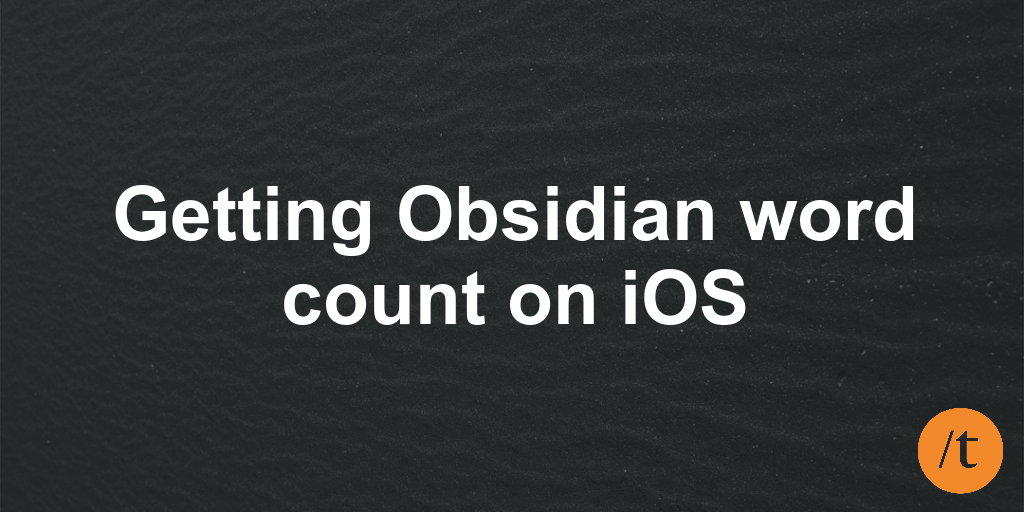 Getting Obsidian word count on iOS