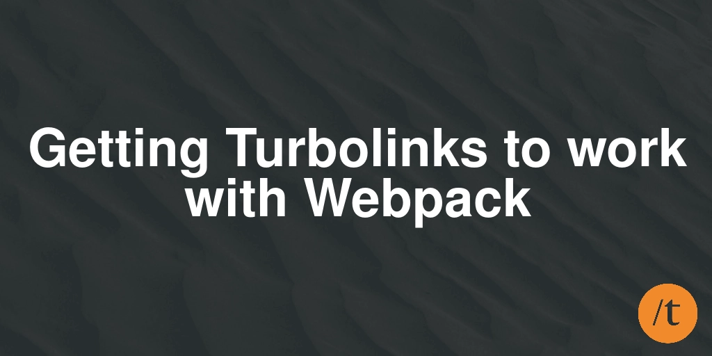 Getting Turbolinks to work with Webpack