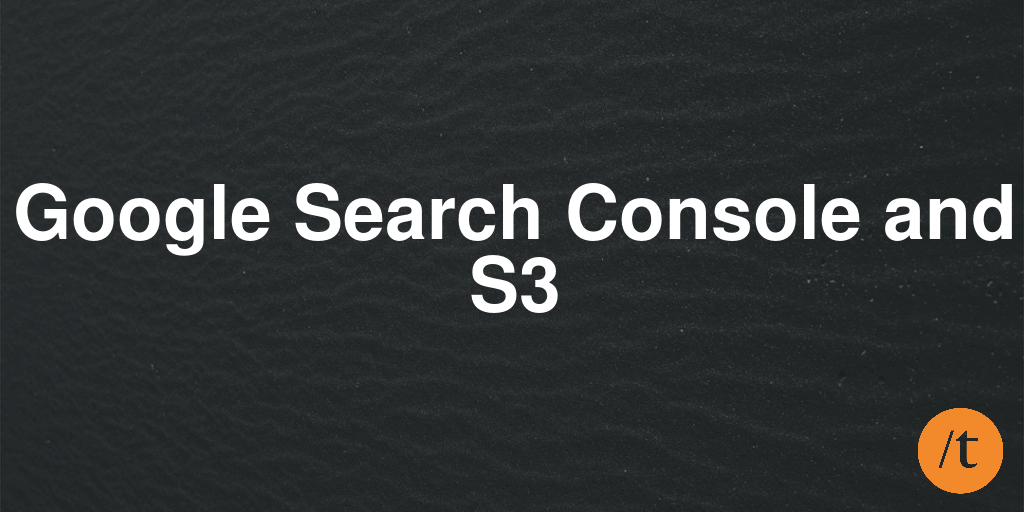 Google Search Console and S3