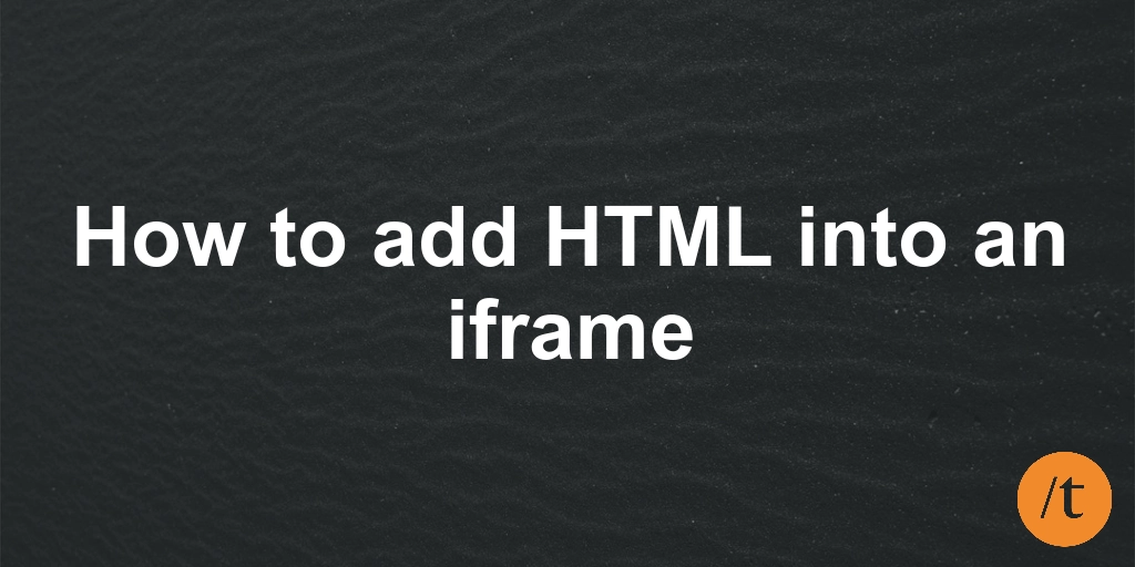 How to add HTML into an iframe