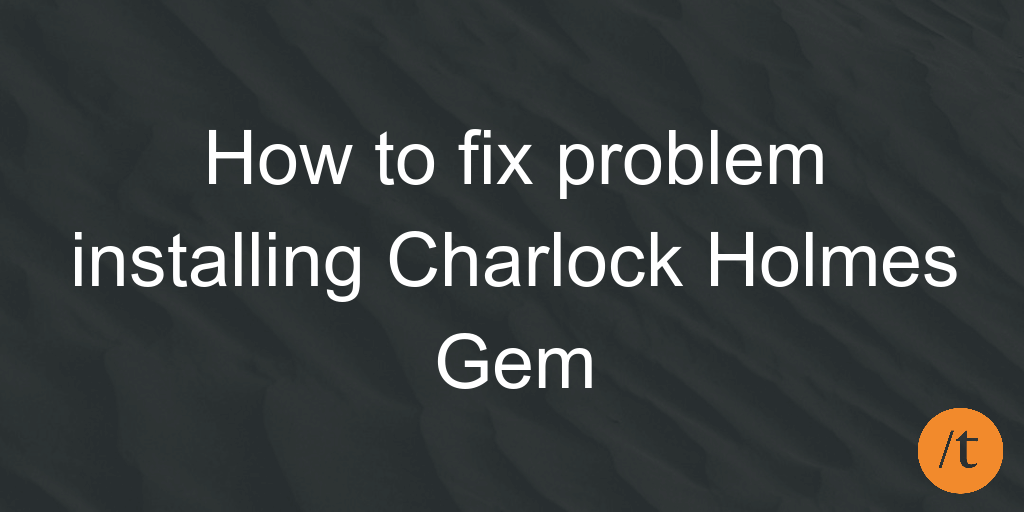 How to fix problem installing Charlock Holmes Gem