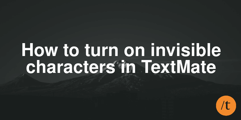 How to turn on invisible characters in TextMate