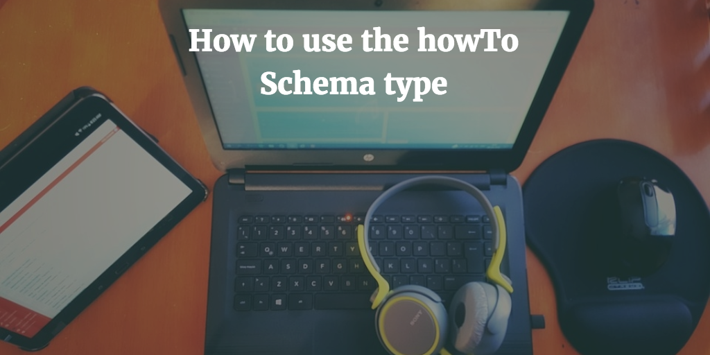 How to use the howTo Schema type