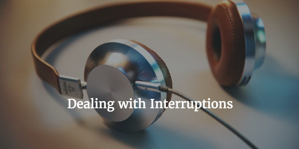 Dealing with interruptions whilst you are developing