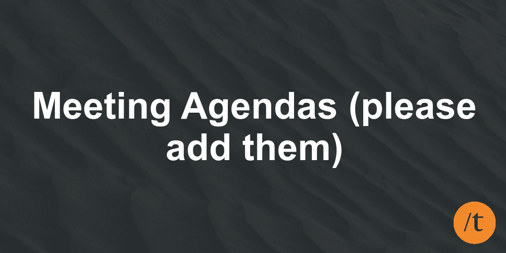 Meeting Agendas (and why you should have them)