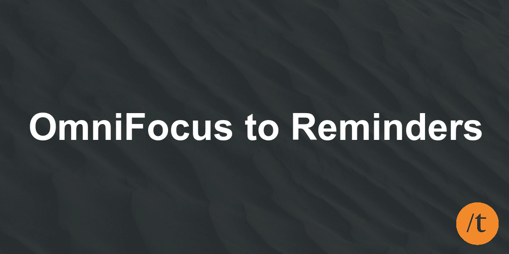 OmniFocus to Reminders