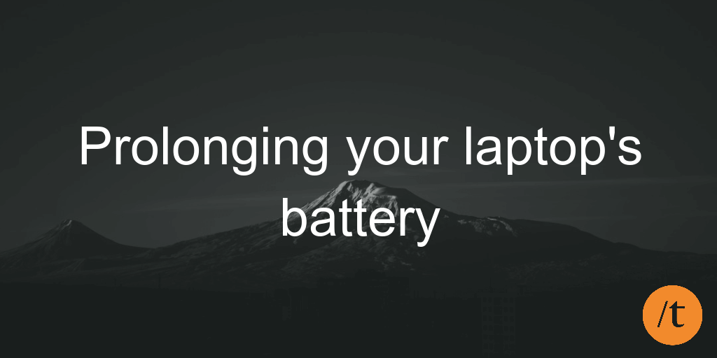 Prolonging your laptop's battery