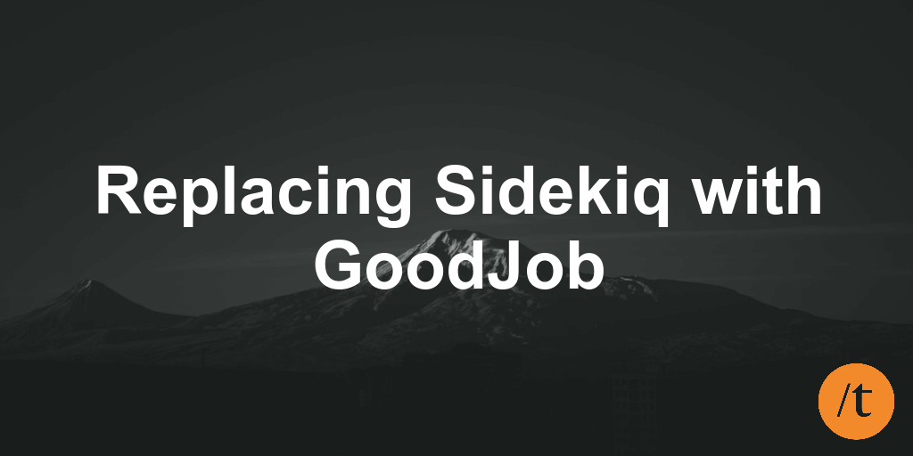 Replacing Sidekiq with GoodJob