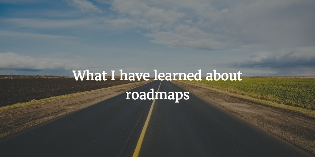 What I have learned about roadmaps