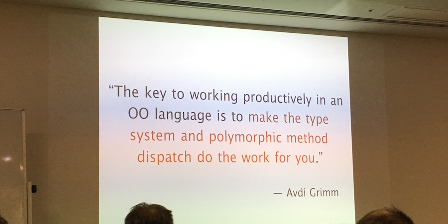 A quote from Confident Ruby 'The key to working productively in an OO language is to make the type system and polymorphic method dispatch do the work for you'