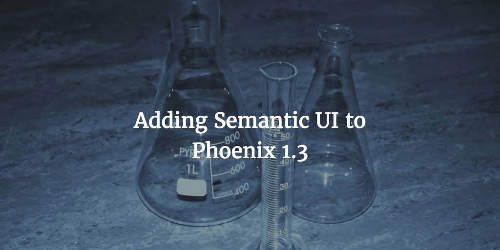 Adding Semantic UI to Phoenix 1.3