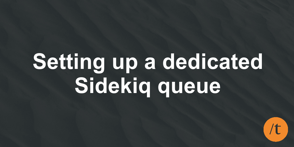 Setting up a dedicated Sidekiq queue