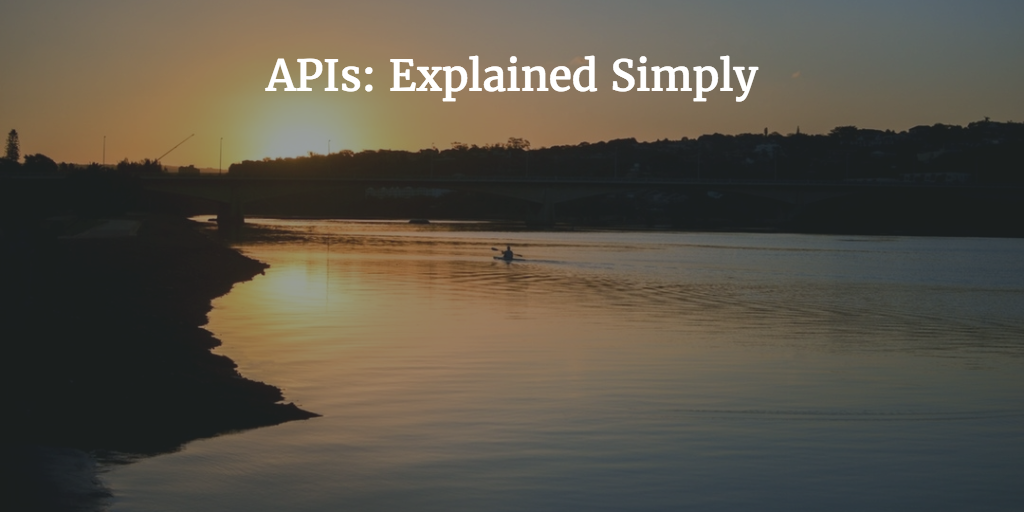 API - Application Programming Interface. APIs explained simply