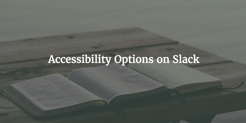 Accessibility Options on Slack