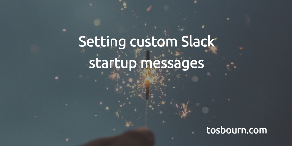 Custom Startup Messages on Slack