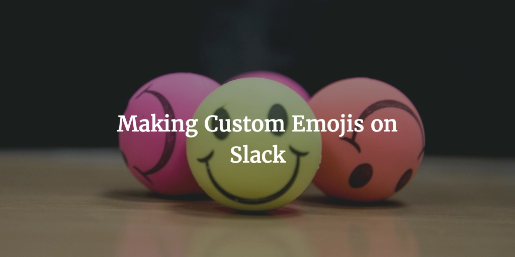 Making Custom Emojis on Slack