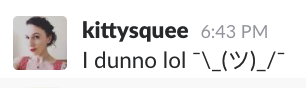 Screenshot of a Slack message with a shrug emoji appended to the end