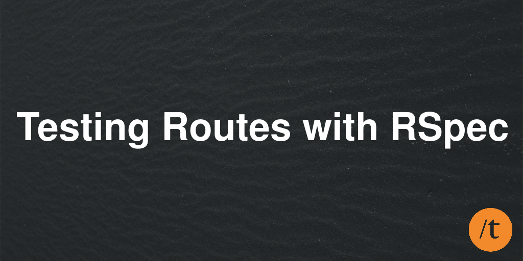 Testing Routes with RSpec