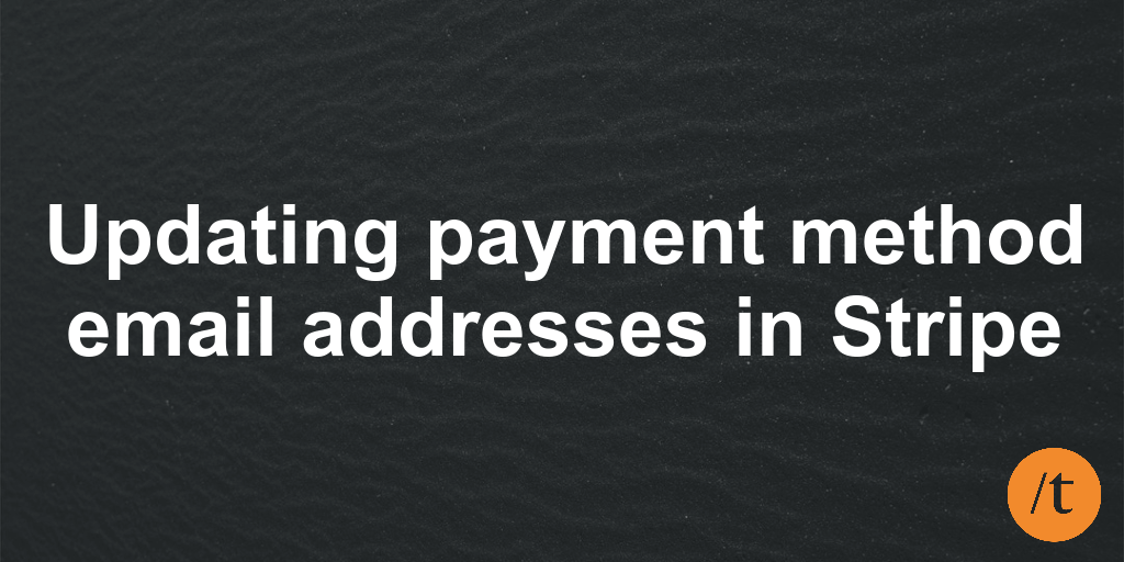 Updating payment method email addresses in Stripe