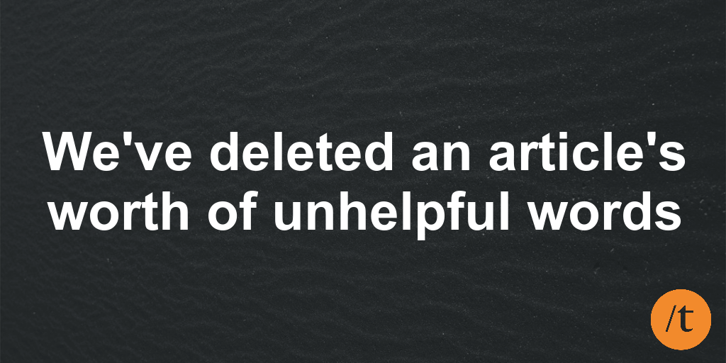 We've deleted an article's worth of unhelpful words