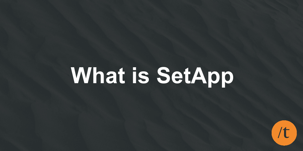 SetApp: Learn what SetApp is and how to use SetApp